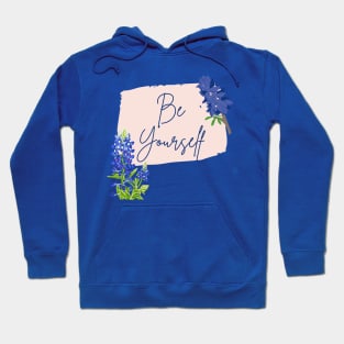 Texas Bluebonnet Wildflowers Be Yourself Hoodie